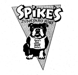 SPIKE'S JUNKYARD DOGS WORLD'S BEST HOTDOG MAYBE BETTER! logo