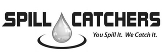 SPILL CATCHERS YOU SPILL IT. WE CATCH IT. logo