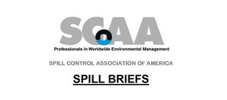 SPILL CONTROL ASSOCIATION OF AMERICA SCAA PROFESSIONALS IN WORLDWIDE ENVIRONMENTAL MANAGEMENT SPILL BRIEFS logo