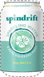 SPINDRIFT * CUCUMBER * UNSWEETENED SPARKLING WATER & REAL SQUEEZED FRUIT YUP, THAT'S IT. logo