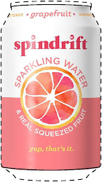 SPINDRIFT * GRAPEFRUIT * UNSWEETENED SPARKLING WATER & REAL SQUEEZED FRUIT YUP, THAT'S IT. logo