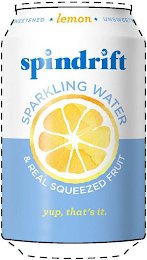 SPINDRIFT * LEMON * UNSWEETENED SPARKLING WATER & REAL SQUEEZED FRUIT YUP, THAT'S IT. logo