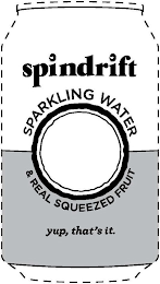 SPINDRIFT SPARKLING WATER & REAL SQUEEZED FRUIT YUP, THAT'S IT. logo