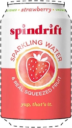 SPINDRIFT, STRAWBERRY, * UNSWEETENED *, SPARKLING WATER, & REAL SQUEEZED FRUIT, YUP, THAT'S IT logo
