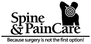 SPINE & PAINCARE BECAUSE SURGERY IS NOT THE FIRST OPTION! logo