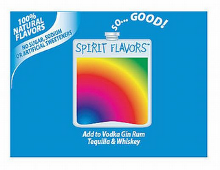 SPIRIT FLAVORS ADD TO VODKA GIN RUM TEQUILA & WHISKEY 100% NATURAL FLAVORS NO SUGAR, SODIUM OR ARTIFICIAL SWEETENERS. SO... GOOD! logo