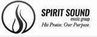 SPIRIT SOUND MUSIC GROUP HIS PRAISE OUR PURPOSE logo