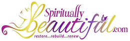 SPIRITUALLY  BEAUTIFUL.COM RESTORE...REBUILD...RENEW logo