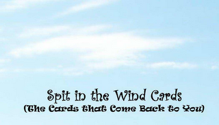 SPIT IN THE WIND CARDS (THE CARDS THAT COME BACK TO YOU) logo