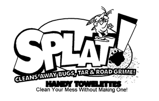SPLAT! CLEANS' AWAY BUGS, TAR & ROAD GRIME! HANDY TOWELETTES CLEAN YOUR MESS WITHOUT MAKING ONE! logo