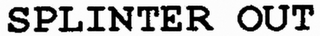 SPLINTER OUT logo