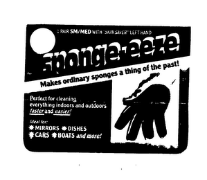 SPONGEE-EEZE MAKES ORDINARY SPONGES A THING OF THE PAST! PERFECT FOR CLEANING EVERYTHING INDOORS AND OUTDOORS FASTER AND EASIER! logo