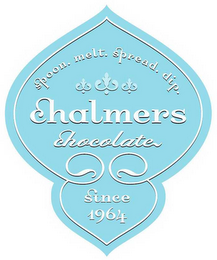 SPOON. MELT. SPREAD. DIP. CHALMERS CHOCOLATE SINCE 1964 logo
