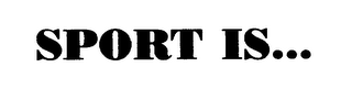 SPORT IS... logo