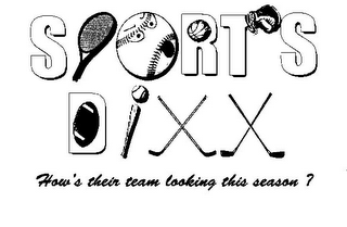 SPORTS DIXX HOW'S THEIR TEAM LOOKING THIS SEASON? logo