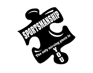 SPORTSMANSHIP THE ONLY MISSING PIECE IS YOU logo