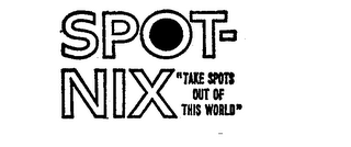 SPOT-NIX "TAKE SPOTS OUT OF THIS WORLD" logo