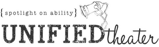 {SPOTLIGHT ON ABILITY} UNIFIED THEATER logo