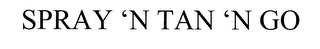 SPRAY 'N TAN 'N GO logo