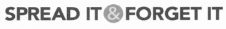 SPREAD IT & FORGET IT logo