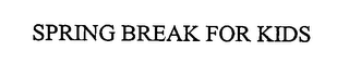 SPRING BREAK FOR KIDS logo