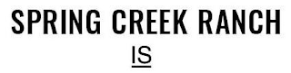 SPRING CREEK RANCH logo