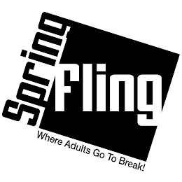 SPRING FLING WHERE ADULTS GO TO BREAK! logo