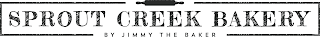SPROUT CREEK BAKERY BY JIMMY THE BAKER logo