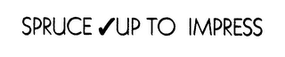SPRUCE UP TO IMPRESS logo