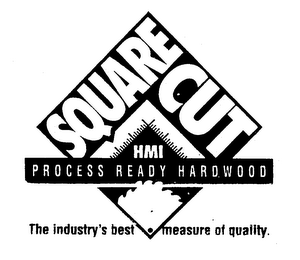 SQUARE CUT HMI PROCESS READY HARDWOOD THE INDUSTRY'S BEST MEASURE OF QUALITY logo
