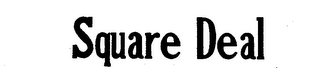 SQUARE DEAL