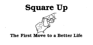 SQUARE UP THE FIRST MOVE TO A BETTER LIFE logo