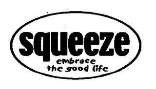 SQUEEZE EMBRACE THE GOOD LIFE logo