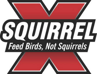SQUIRREL X FEED BIRDS, NOT SQUIRRELS logo