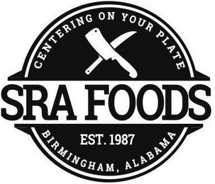 SRA FOODS BIRMINGHAM, ALABAMA EST. 1987 CENTERING ON YOUR PLATE logo