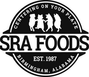 SRA FOODS BIRMINGHAM, ALABAMA ESTABLISHED NINETEEN EIGHTY SEVEN CENTERING ON YOUR PLATE logo