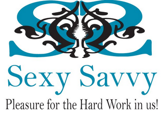 SS SEXY SAVVY PLEASURE FOR THE HARD WORK IN US! logo