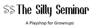 SS THE SILLY SEMINAR A PLAYSHOP FOR GROWNUPS logo