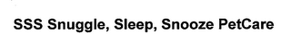 SSS SNUGGLE, SLEEP, SNOOZE PETCARE logo