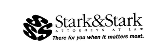 SSS STARK & STARK  A T T O R N E Y S  A T  L A W  THERE FOR YOU WHEN IT MATTERS MOST. logo