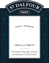 ST DALFOUR FRANCE FRUIT SPREAD ·  100 % FROM FRUIT · SWEETENED ONLY WITH VINEYARD RIPENED GRAPE AND FRUIT JUICES logo