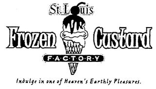 ST. LOUIS FROZEN CUSTARD FACTORY INDULGE IN ONE OF HEAVEN'S EARTHLY PLEASURES