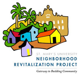 ST. MARY'S UNIVERSITY NEIGHBORHOOD REVITALIZATION PROJECT GATEWAY TO BUILDING COMMUNITY logo
