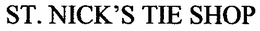 ST. NICK'S TIE SHOP logo