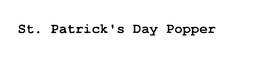 ST. PATRICK'S DAY POPPER logo