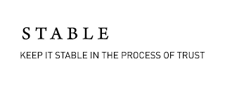 STABLE KEEP IT STABLE IN THE PROCESS OFTRUST logo