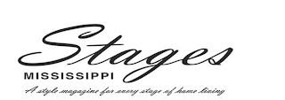 STAGES MISSISSIPPI A STYLE MAGAZINE FOREVERY STAGE OF HOME LIVING logo