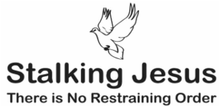 STALKING JESUS THERE IS NO RESTRAINING ORDER logo