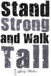 STAND STRONG AND WALK TALL LADY WALKER logo