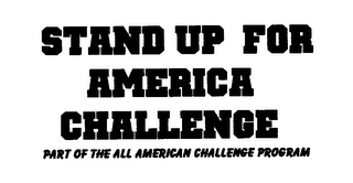 STAND UP FOR AMERICA CHALLENGE PART OF THE ALL AMERICAN CHALLENGE PROGRAM logo